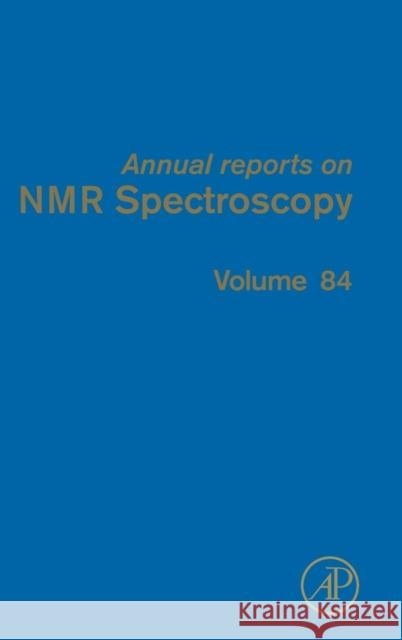 Annual Reports on NMR Spectroscopy: Volume 84 Webb, Graham A. 9780128021248