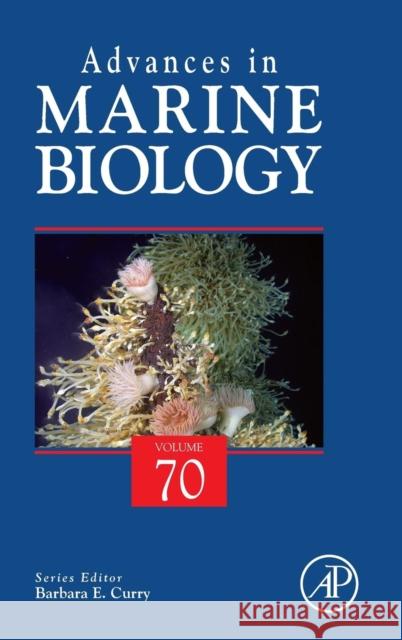 Advances in Marine Biology: Volume 70 Curry, Barbara E. 9780128021408