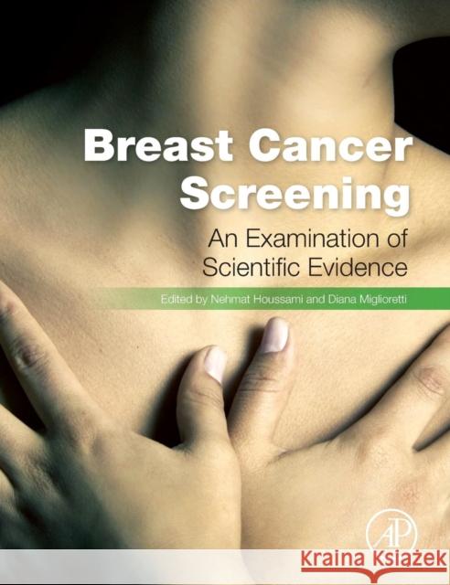 Breast Cancer Screening: Making Sense of Complex and Evolving Evidence Nehmat Houssami 9780128022092 ACADEMIC PRESS