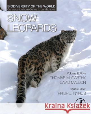 Snow Leopards: Biodiversity of the World: Conservation from Genes to Landscapes Nyhus, Philip J. 9780128022139