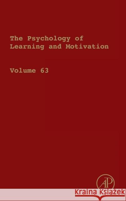 Psychology of Learning and Motivation: Volume 63 Ross, Brian H. 9780128022467