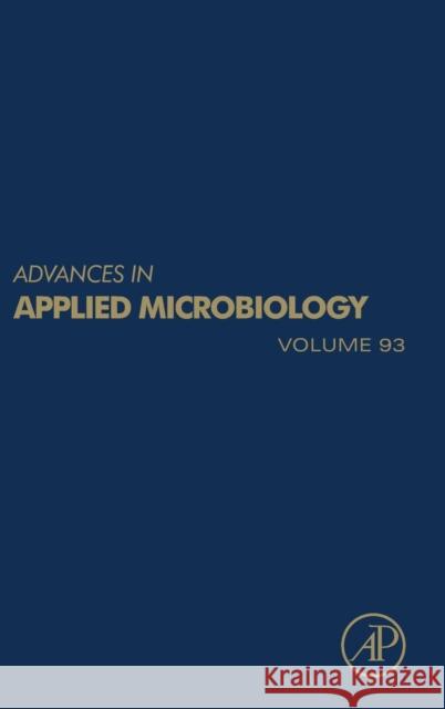 Advances in Applied Microbiology: Volume 93 Gadd, Geoffrey Michael 9780128022511