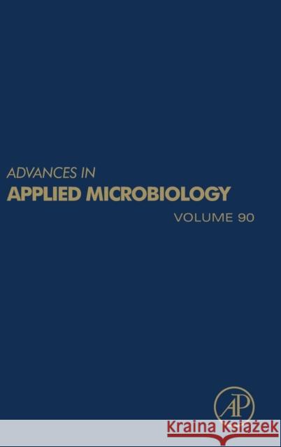 Advances in Applied Microbiology: Volume 90 Gadd, Geoffrey Michael 9780128022757 Academic Press