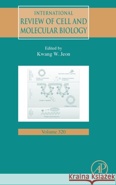 International Review of Cell and Molecular Biology: Volume 320 Jeon, Kwang W. 9780128022771