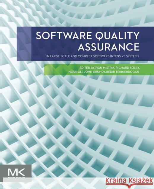 Software Quality Assurance: In Large Scale and Complex Software-Intensive Systems Mistrik, Ivan 9780128023013