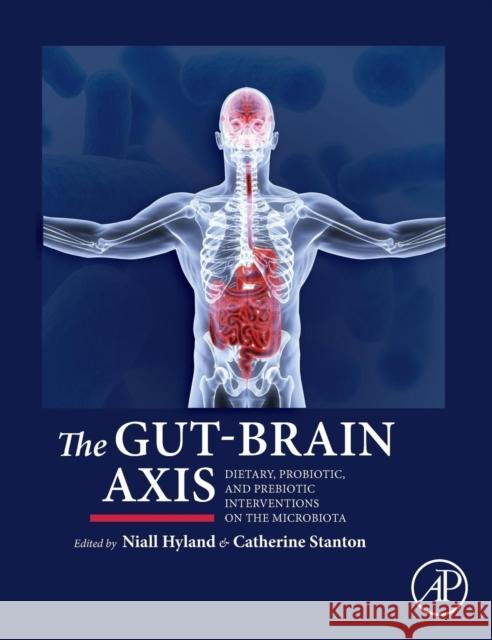 The Gut-Brain Axis: Dietary, Probiotic, and Prebiotic Interventions on the Microbiota Niall Hyland 9780128023044