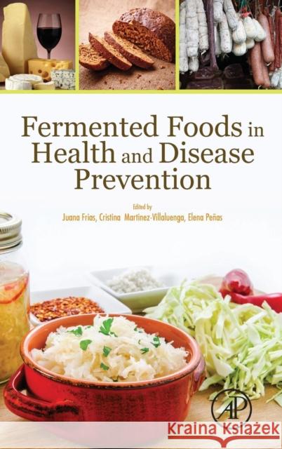 Fermented Foods in Health and Disease Prevention Juana Frias Cristina Martinez-Villaluenga Elena Penas 9780128023099 Academic Press