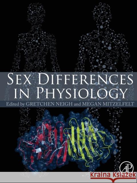 Sex Differences in Physiology Gretchen Neigh Megan Mitzelfelt 9780128023884 Academic Press