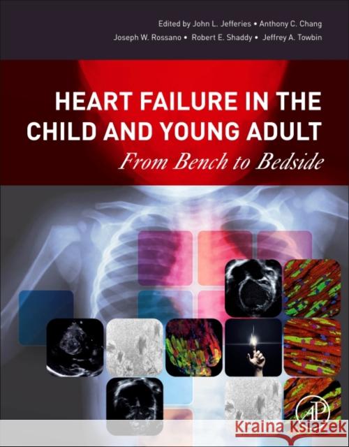 Heart Failure in the Child and Young Adult: From Bench to Bedside Rossano, Joseph W. 9780128023938