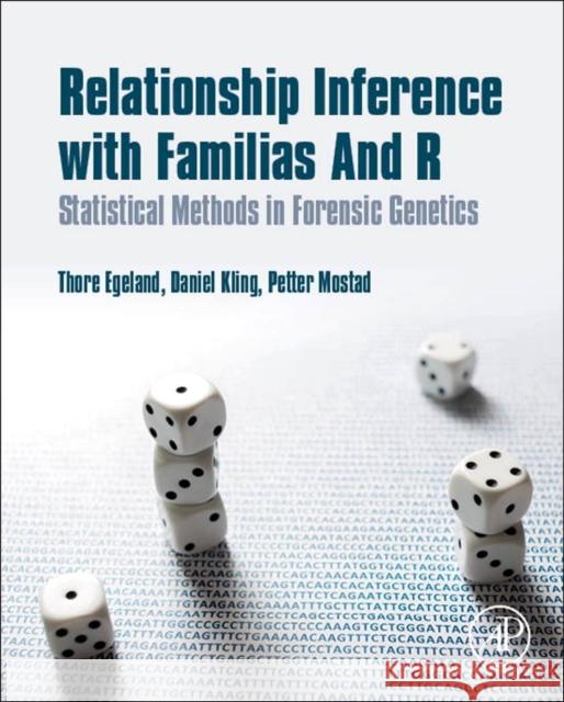 Relationship Inference with Familias and R: Statistical Methods in Forensic Genetics Egeland, Thore 9780128024027