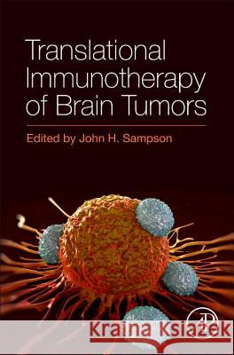 Translational Immunotherapy of Brain Tumors John H. Sampson 9780128024201 Academic Press