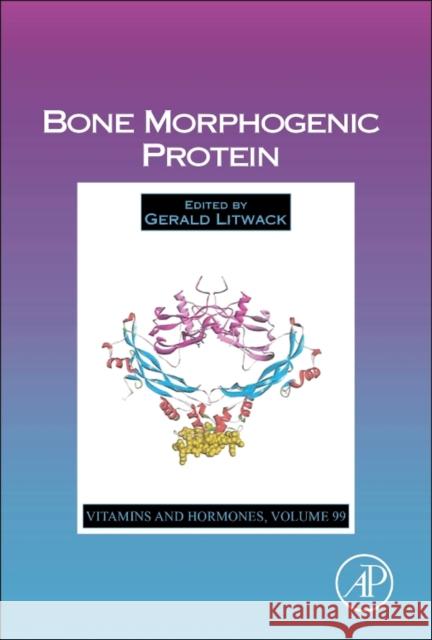 Bone Morphogenic Protein: Volume 99 Litwack, Gerald 9780128024423