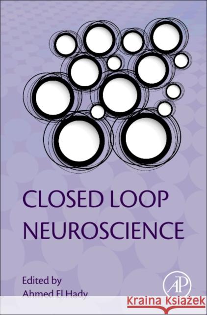 Closed Loop Neuroscience Ahmed El Hady 9780128024522 ACADEMIC PRESS