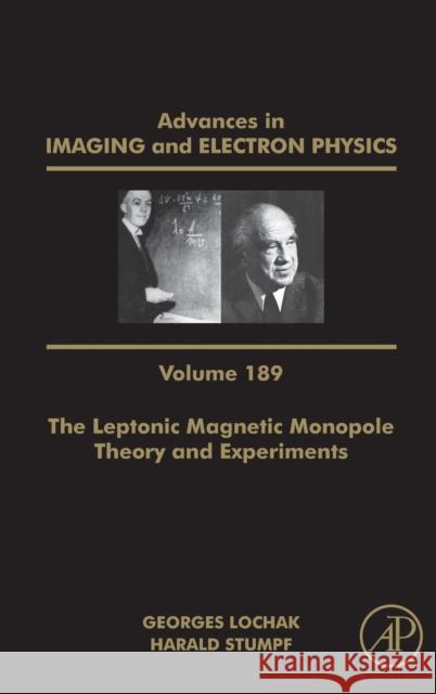 The Leptonic Magnetic Monopole - Theory and Experiments: Volume 189 Hawkes, Peter W. 9780128024638