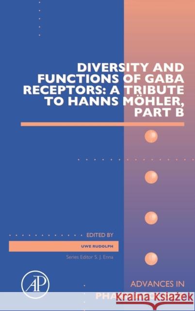 Diversity and Functions of Gaba Receptors: A Tribute to Hanns Möhler, Part B: Volume 73 Rudolph, Uwe 9780128026588