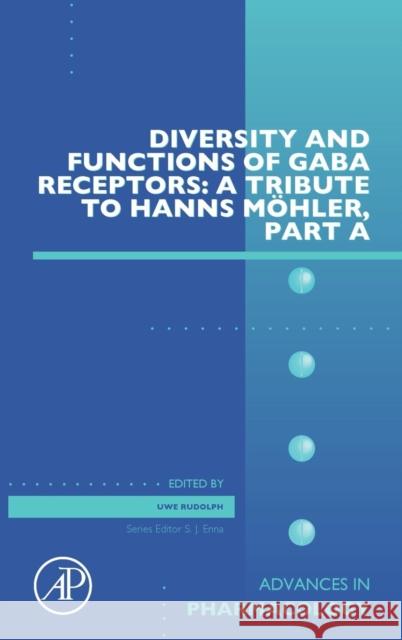 Diversity and Functions of Gaba Receptors: A Tribute to Hanns Möhler, Part a: Volume 72 Rudolph, Uwe 9780128026601