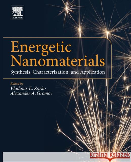 Energetic Nanomaterials: Synthesis, Characterization, and Application Zarko, Vladimir E Gromov, Alexander A.  9780128027103