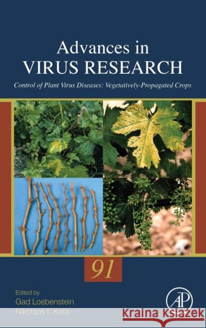 Control of Plant Virus Diseases: Vegetatively-Propagated Crops Volume 91 Loebenstein, Gad 9780128027622