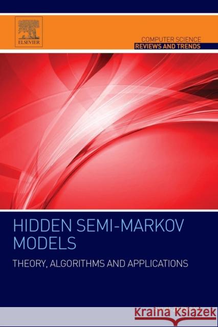 Hidden Semi-Markov Models: Theory, Algorithms and Applications Yu, Shun-Zheng 9780128027677 Elsevier Science