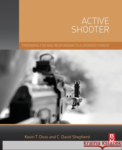 Active Shooter: Preparing for and Responding to a Growing Threat  9780128027844 Not Avail