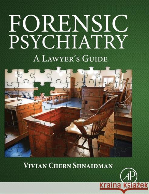 Forensic Psychiatry: A Lawyer's Guide Shnaidman, Vivian   9780128028520 Elsevier Science