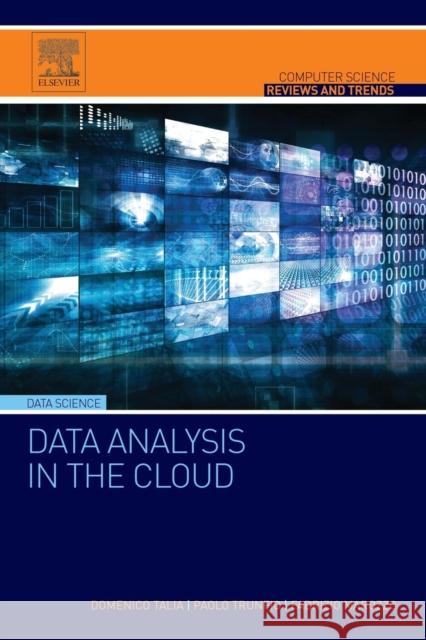 Data Analysis in the Cloud: Models, Techniques and Applications Talia, Domenico Trunfio, Paolo Marozzo, Fabrizio 9780128028810 Elsevier Science
