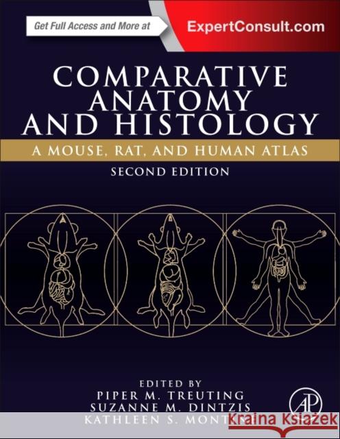 Comparative Anatomy and Histology: A Mouse, Rat, and Human Atlas Treuting, Piper M. 9780128029008 Academic Press