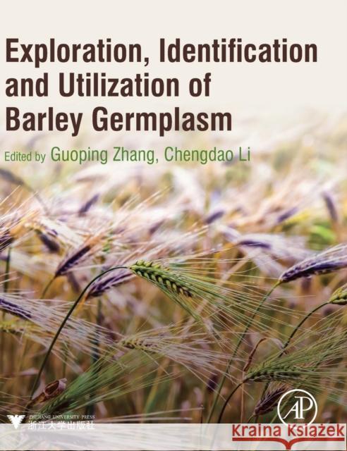 Exploration, Identification and Utilization of Barley Germplasm Zhang, Guoping Li, Chengdao  9780128029220