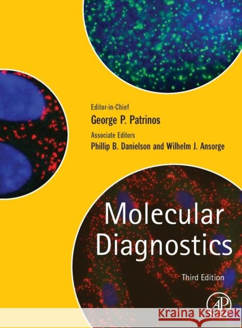 Molecular Diagnostics George P. Patrinos Wilhelm Ansorge Phillip B. Danielson 9780128029718