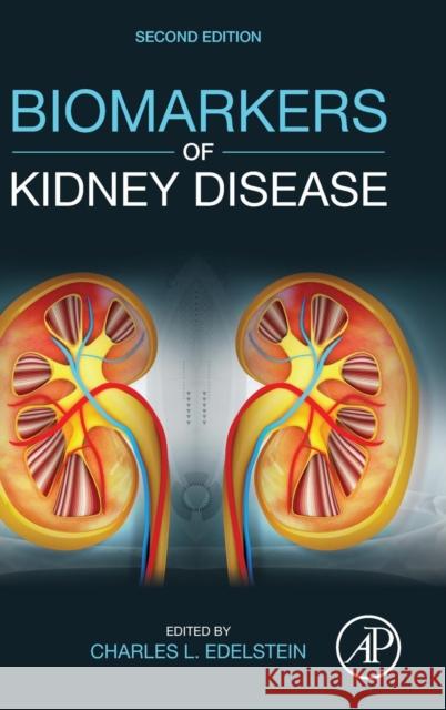 Biomarkers of Kidney Disease Charles L. Edelstein 9780128030141 Academic Press