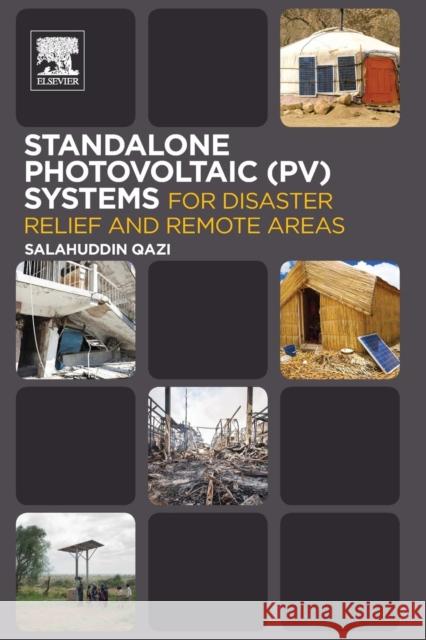 Standalone Photovoltaic (Pv) Systems for Disaster Relief and Remote Areas Qazi, Salahuddin 9780128030226