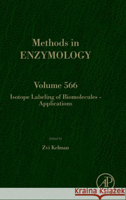 Isotope Labeling of Biomolecules - Applications: Volume 566 Kelman, Zvi 9780128030493