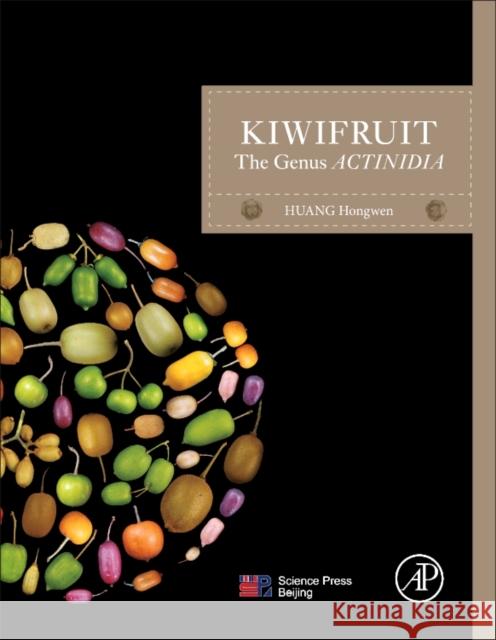 Kiwifruit: The Genus Actinidia Huang, Hongwen 9780128030660 Elsevier Science