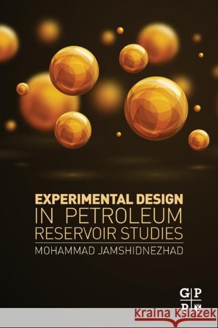 Experimental Design in Petroleum Reservoir Studies Mohammad Jamshidnezhad 9780128030707 Elsevier Science & Technology