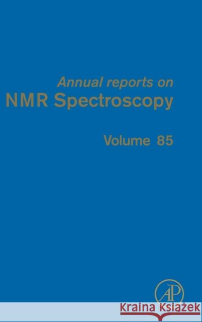Annual Reports on NMR Spectroscopy: Volume 85 Webb, Graham A. 9780128030905
