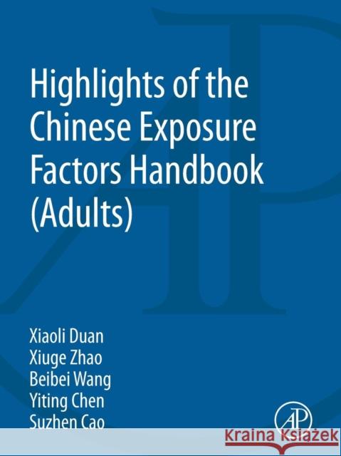 Highlights of the Chinese Exposure Factors Handbook (Adults) Duan, Xiaoli 9780128031254