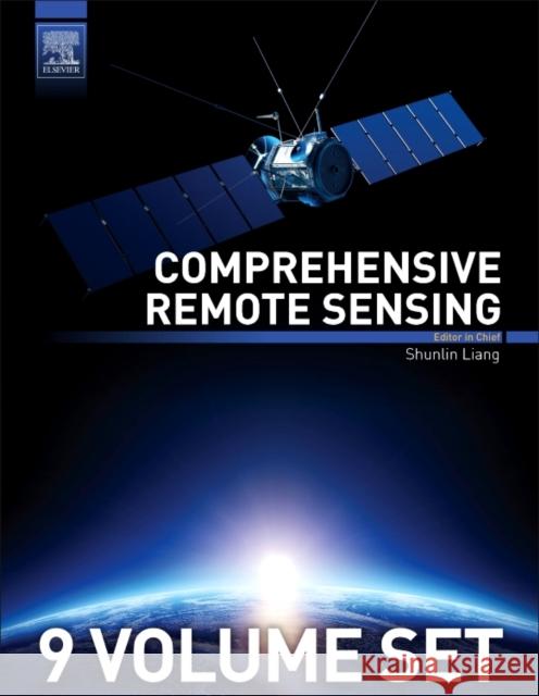 Comprehensive Remote Sensing Shunlin Liang (Department of Geographica   9780128032206