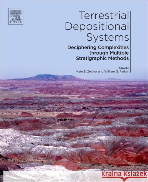 Terrestrial Depositional Systems: Deciphering Complexities Through Multiple Stratigraphic Methods Kate E. Zeigler William Parker 9780128032435 Elsevier