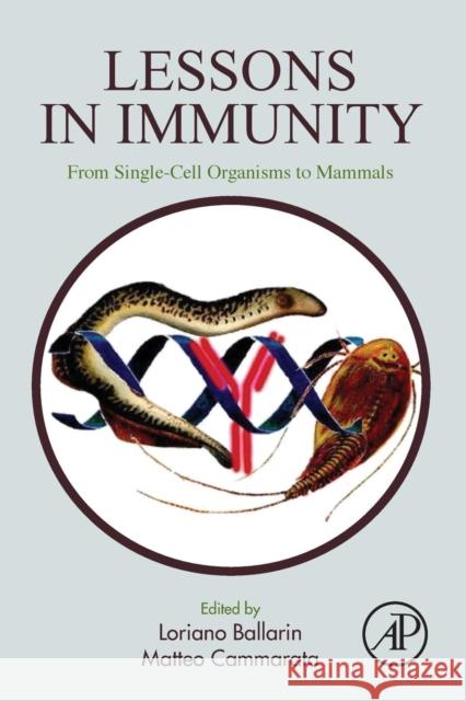 Lessons in Immunity: From Single-Cell Organisms to Mammals Loriano Ballarin 9780128032527 ACADEMIC PRESS