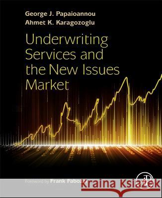 Underwriting Services and the New Issues Market  Papaioannou, George J. (Distinguished Professor Emeritus (Finance) and Adjunct Professor, Hofstra University, Hempstead, 9780128032824 