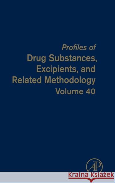 Profiles of Drug Substances, Excipients and Related Methodology: Volume 40 Brittain, Harry G. 9780128033005