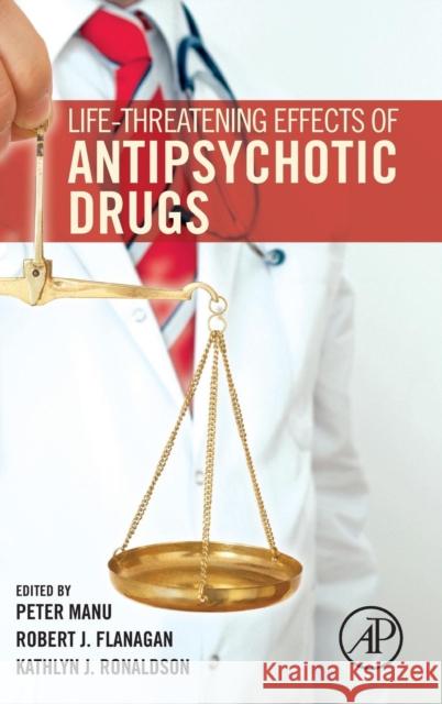 Life-Threatening Effects of Antipsychotic Drugs Peter Manu 9780128033760
