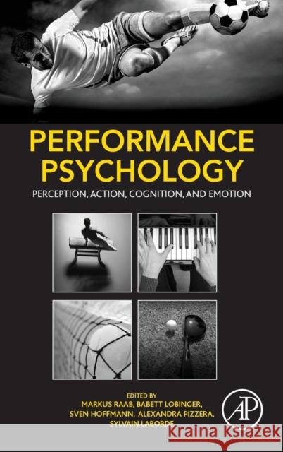 Performance Psychology: Perception, Action, Cognition, and Emotion Raab, Markus 9780128033777