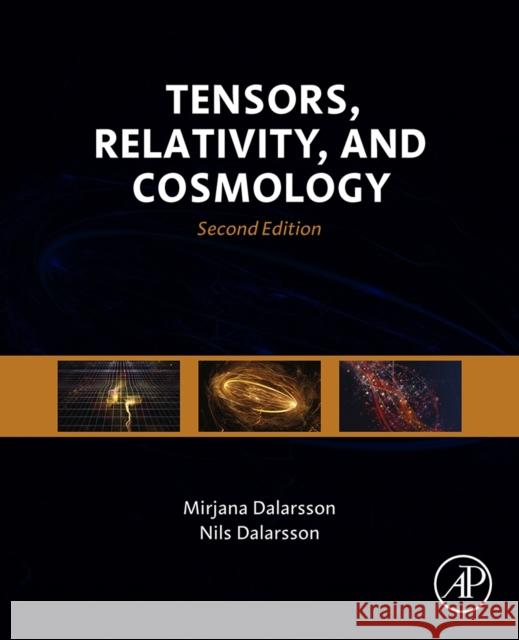 Tensors, Relativity, and Cosmology Dalarsson, Mirjana Dalarsson, Nils  9780128033975 Elsevier Science