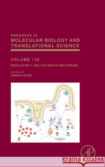 Regulatory T Cells in Health and Disease: Volume 136 Liston, Adrian 9780128034156