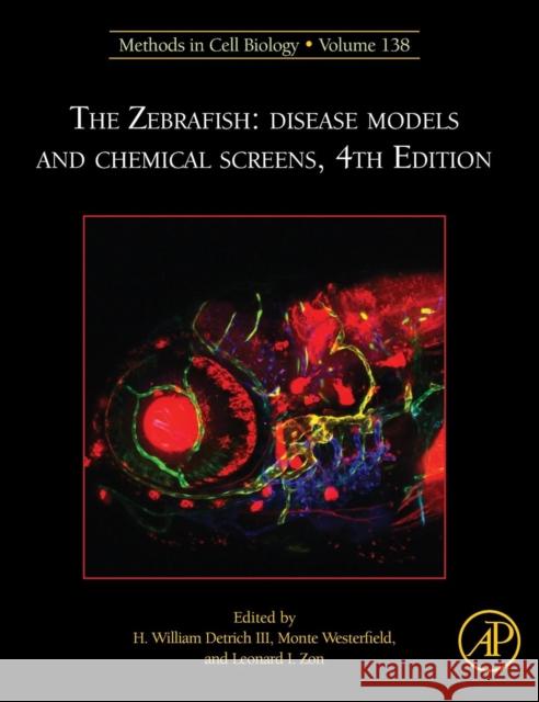 The Zebrafish: Disease Models and Chemical Screens: Volume 138 Detrich III, H. William 9780128034736