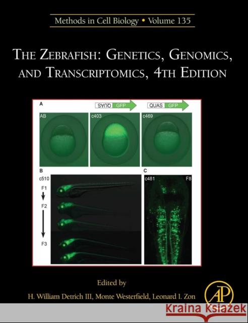 The Zebrafish: Genetics, Genomics, and Transcriptomics: Volume 135 Detrich III, H. William 9780128034743 Academic Press