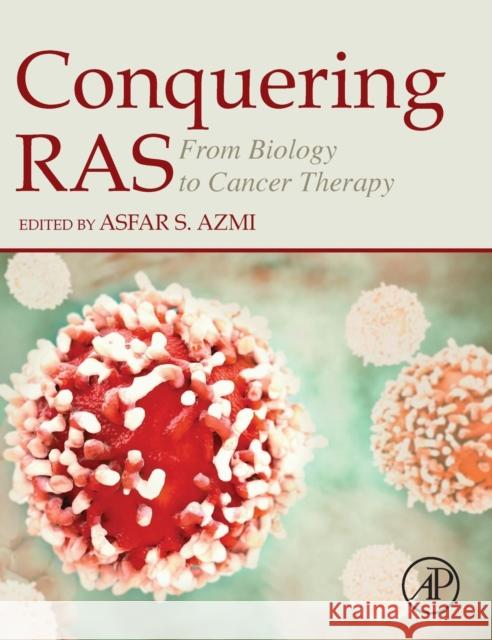 Conquering Ras: From Biology to Cancer Therapy Azmi, Asfar 9780128035054 Academic Press