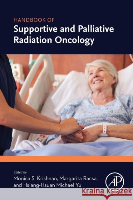 Handbook of Supportive and Palliative Radiation Oncology Monica S. Krishnan Margarita Racsa Hsiang-Hsuan Michael Yu 9780128035238 Academic Press