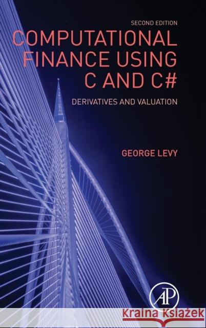 Computational Finance Using C and C#: Derivatives and Valuation Levy, George 9780128035795 ACADEMIC PRESS